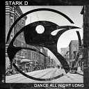 Stark D - Dance All Night Long Original Mix