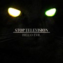Stop Television - Evil Original Mix