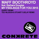 Maff Boothroyd feat Barbara Douglas - My Feelings For You 2015 Ted Nilsson Stuart Ojelay…