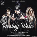 Garry Sandhu Kaur B feat DJ Goddess - Doabey Wala