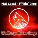 Mat Coast - Fuckin Drop Original Mix