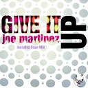 Joe Martinez - Give It Up Original Mix