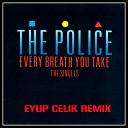 The Police - Every Breath You Take Eyup Celik Remix