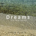 Anton Fatkin - Dreams To My Son