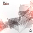 O V R - Guerre Original Mix