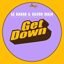 Le Babar Silver Disco - Get Down Original Mix