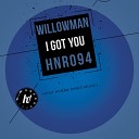 Willowman - I Got You Original Mix