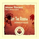 Moon Rocket feat Swiss Chris - Let The Riddim Organ Remix