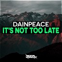Dainpeace - It s Not Too Late Original Mix