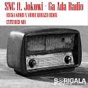 SNC feat Jokowi - Ga Ada Radio D3CKA KUMIS X YUDHI ZHIGLER…