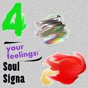 Soul Signa - 4 Your Feelings Original Mix