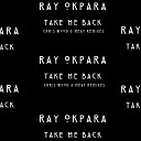 Ray Okpara - Take Me Back Chris Wood Meat V2