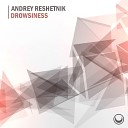 Andrey Reshetnik - Drowsiness Original Mix