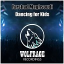 Farshad Maghsoudi - Dancing For Kids Original Mix