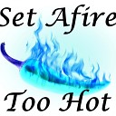 Set Afire - Too Hot Original Mix