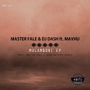 Master Fale DJ Dash feat Mavhu - Mulamboni Original Mix