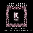 Moe Turk Alex Deeper feat Asta - The One For Me Original Mix