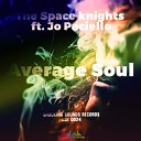 The Space Knights feat Jo Paciello - Average Soul Original Mix