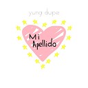 Yung Dupe - Mi Apellido