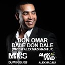 Don Omar vs Rakurs Mike Prado - Dale Don Dale Mikis Alex Mad Mash Up