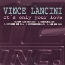 Vince Lancine - It S Only Your Love