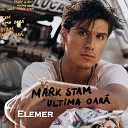 Mark Stam Elemer - Ultima Oara Remix