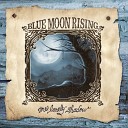 Blue Moon Rising - Stone Cold Lonliness