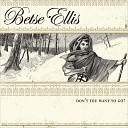 Betse Ellis - Don t You Want to Go