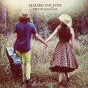 Sugarcane Jane - Glory Bound
