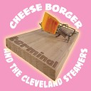 Cheese Borger Cleveland Steamers - Never Enough