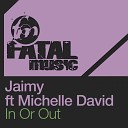 Jaimy feat Michelle David - In Or Out Main Mix