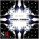 DJ Rez M Y T - Dark Magic Original Mix
