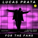 Lucas Prata - I Wanna Know Original Mix