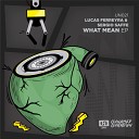 Lucas Ferreyra Sergio Saffe - What Mean Original Mix