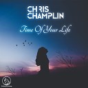 Chris Champlin - Time Of Your Life Original Mix