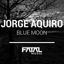 Jorge Aquiro - Blue Moon Original Mix
