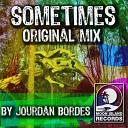 Jourdan Bordes - Sometimes Original Mix