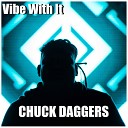 Chuck Daggers - Vibe With It Radio Version