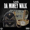 L O E - Da Money Walk