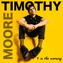 Timothy Moore - 5 in the Morning Radio Edit