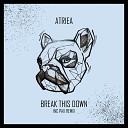 Atriea - Break This Down PAX Remix