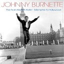 Johnny Burnette - No Foolin Around Your Love My Love