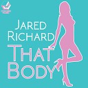 Jared Richard - That Body Original Mix