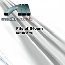 Fits of Gloom - Return To Me Club Mix