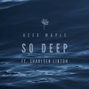Acer Maple feat Sharleen Linton - So Deep