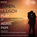 Evren Ulusoy - Play It Again Pam Original Mix