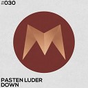 Pasten Luder - Down Original Mix