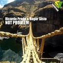 Ricardo Prado Roger Sisto - Not Problem Eugene Canellas Remix