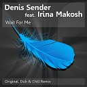 Denis Sender feat Irina Makosh - Wait For Me Denis Sender Sunset Chill Mix