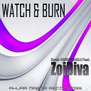 Burak Harsitlioglu feat ZoiDiva - Watch Burn Original Mix